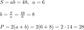 S=ab=48,\; \; a=6\\\\b=\frac{S}{a}=\frac{48}{6}=8\\\\P=2(a+b)=2(6+8)=2\cdot 14=28