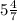 5 \frac{4}{7}