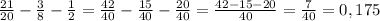 \frac{21}{20} - \frac{3}{8} - \frac{1}{2} = \frac{42}{40} - \frac{15}{40} - \frac{20}{40} = \frac{42-15-20}{40} = \frac{7}{40} = 0,175