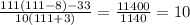 \frac{111(111-8)-33}{10(111+3)} = \frac{11400}{1140} =10