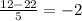 \frac{12-22}{5} =-2