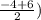 \frac{-4+6}{2} )