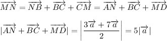 \overrightarrow{MN}=\overrightarrow{NB}+\overrightarrow{BC}+\overrightarrow{CM}=\overrightarrow{AN}+\overrightarrow{BC}+\overrightarrow{MD}\\ \\ |\overrightarrow{AN}+\overrightarrow{BC}+\overrightarrow{MD}|=\bigg|\dfrac{3\overrightarrow{a}+7\overrightarrow{a}}{2}\bigg|=5|\overrightarrow{a}|