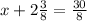 x+2 \frac{3}{8} = \frac{30}{8}