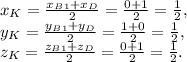 x&#10; _{K}= \frac{x_B _{1}+x_D }{2}= \frac{0+1}{2}= \frac{1}{2}, \\ y _{K}=&#10; \frac{y_B _{1}+y_D }{2}= \frac{1+0}{2}= \frac{1}{2}, \\ z _{K}= &#10;\frac{z_B _{1}+z_D }{2}= \frac{0+1}{2}= \frac{1}{2}.