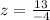 z= \frac{13}{-4}