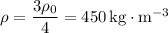 \rho=\dfrac{3\rho_0}{4}=450\,\text{kg}\cdot\text{m}^{-3}