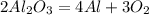 2Al_{2}O_{3}=4Al+3O_{2}