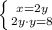 \left \{ {{ x=2y } \atop {2y\cdot y =8 }} \right.