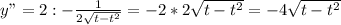 y"=2: - \frac{1}{ 2\sqrt{t-t^2} } =-2*2\sqrt{t-t^2} =-4\sqrt{t-t^2}