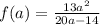 f(a)=\frac{13a^2}{20a-14}\\&#10;