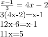 \frac{x-1}{3} = 4x-2&#10;&#10;3(4x-2)=x-1&#10;&#10;&#10;12x-6=x-1&#10;&#10;11x=5&#10;&#10;