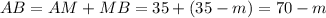 AB=AM+MB=35+(35-m)=70-m