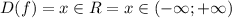 D(f)=x\in R=x \in (- \infty;+\infty)