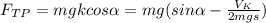 F_{TP}=mgkcos \alpha=mg( sin \alpha - \frac{V_{K}}{2mgs} )