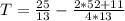 T = \frac{25}{13} - \frac{2*52+11}{4*13}