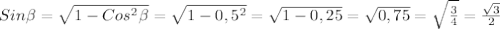 Sin\beta =\sqrt{1-Cos^{2}\beta}=\sqrt{1-0,5^{2}} =\sqrt{1-0,25}=\sqrt{0,75}=\sqrt{\frac{3}{4} }=\frac{\sqrt{3} }{2}