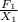 \frac{F _{1} }{X _{1} }