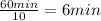 \frac{60min}{10} = 6min