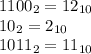 1100_2 = 12_{10} \\ 10_2 = 2_{10}\\&#10;1011_2 = 11_{10}