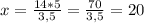 x=\frac{14*5}{3,5} = \frac{70}{3,5} =20