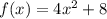 f(x) = 4x^2+8