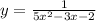 y= \frac{1}{5x^2-3x-2}