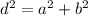 d^{2}=a ^{2}+b ^{2}