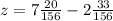 z= 7 \frac{20}{156} -2 \frac{33}{156}