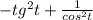 -tg^{2} t+ \frac{1}{cos^{2}t}