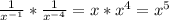 \frac{1}{x^{-1}} * \frac{1}{x^{-4}}=x*x^4=x^5