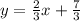 y= \frac{2}{3}x+ \frac{7}{3}