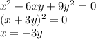 x^2+6xy+9y^2=0\\&#10;(x+3y)^2=0\\&#10;x=-3y \\&#10;