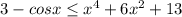 3-cosx \leq x^{4}+6x^{2}+13