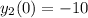 y_{2}(0)=-10