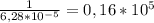 \frac{1}{6,28*10 ^{-5} } =0,16*10^5