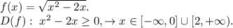 f(x)=\sqrt{x^2-2x}.\\&#10;D(f): \ x^2-2x \geq 0, \rightarrow x\in [-\infty, 0] \cup[2, +\infty).&#10;