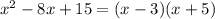 x^{2} -8x+15=(x-3)(x+5)