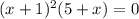 (x+1)^{2} (5+x)=0&#10;