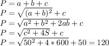 P=a+b+c \\ P= \sqrt{(a+b)^2} +c \\ P= \sqrt{a^2+b^2+2ab} +c \\ P= \sqrt{c^2+4S} +c \\ P= \sqrt{50^2+4*600}+50=120