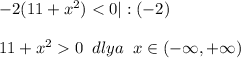 -2(11+x^2)0\; \; dlya \; \; x\in (-\infty,+\infty)