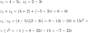 z_1=4-5i,\; z_2=2-3i\\\\z_1+z_2=(4+2)+(-5-3)i=6-8i\\\\z_1\cdot z_2=(4-5i)(2-3i)=8-12i-10i+15i^2=\\\\=(\; i^2=-1\; )=8-22i-15=-7-22i