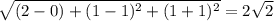 \sqrt{(2-0)^} +(1-1)^2+(1+1)^2}=2\sqrt2