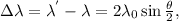 \Delta \lambda = \lambda^{'}-\lambda=2\lambda_0\sin{ &#10;\frac{\theta}{2} },