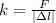 k= \frac{F}{\left| \Delta l\right|}