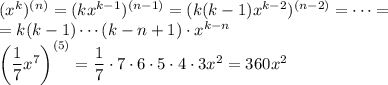 (x^k)^{(n)}=(kx^{k-1})^{(n-1)}=(k(k-1)x^{k-2})^{(n-2)}=\cdots=\\=k(k-1)\cdots(k-n+1)\cdot x^{k-n}\\&#10;\left(\dfrac17x^7\right)^{(5)}=\dfrac17\cdot7\cdot6\cdot5\cdot4\cdot3x^2=360x^2