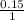 \frac{0.15}{1}