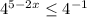 4^{5-2x} \leq 4^{-1}