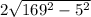 2\sqrt{169^{2}- 5^{2} }