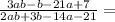 \frac{3ab-b-21a+7}{2ab+3b-14a-21} =